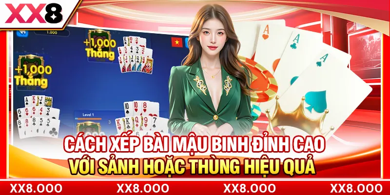Cách xếp bài Mậu Binh đỉnh cao với sảnh hoặc thùng hiệu quả