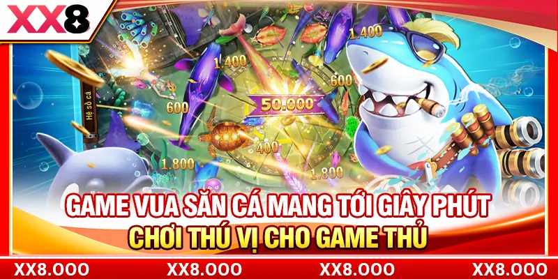 Game vua săn cá mang tới giây phút chơi thú vị cho game thủ